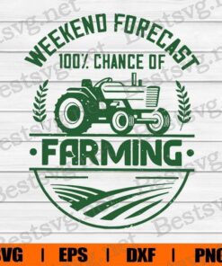 Weekend Forecast Farming, Farmer Gift , Farmer Truck , Weekend Forecast , Svg Eps Png Dxf