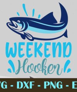 Weekend Hooker, Fishing, Customizable Layered Svg, Svg Eps Png Dxf