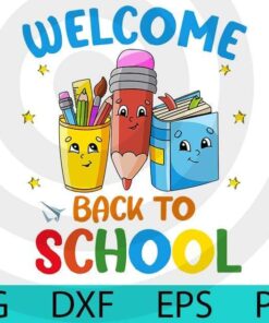 Welcome Back To School Shirt, Back To School Tshirt, Welcome Back To School T-Shirt, Cute Teacher Shirt, Cute Students Shirt, First Day Customizable Layered Svg, Svg Eps Png Dxf