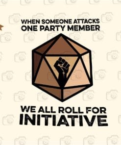 When Someone Attacks One Party Member, We All Roll For Initiative, Black Lives Matter, black people, BLM, Layered Svg Eps Png Dxf