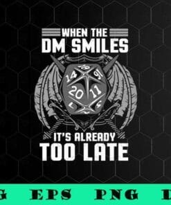 When the DM Smiles, It's Already Too Late, Dungeon Master, Dnd, Dungeon, Dragons, Dice Fantasy Magical World,Board Game, SVG PNG DXF, EPS, PDF