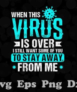 When This Virus Is Over, Funny Humor Social Distancing, Funny Trending Quarantine 2020, 2020 Humor, Trending Quarantine 2020 Layered SVG, DXF, PNG, EPS