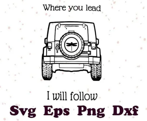 Where You Lead I Will Follow, Funny Jeep Car Travel, Gift for Friends, Gift for Jeep Driver, Jeep Lovers SVG PNG DXF, EPS, PDF