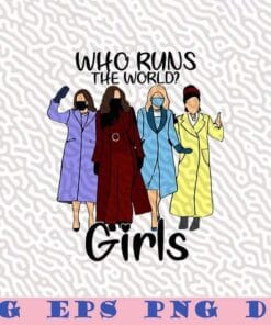 Who Runs The World, Girls, Music Lover, Girls Wear Facemask, Gift For Girl, Girl boss, Girl Power Gift, Feminism Layered Svg Eps Png Dxf