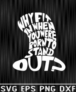 Why Fit in When you were born, Dr. Seuss, Born to Stand out, Dr. Seuss Teacher, Teacher Raglan,Cat in the Hat, Dr Seuss Gift Layered Svg Eps Png Dxf