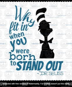Why Fit In When You Were Born To Stand Our, Dr Seuss svg, Cat In The Hat svg, Customizable Layered Svg, Svg Eps Png Dxf