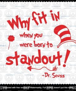 Why Fit It When You Were Born Standout svg, Dr Seuss svg, The Cat in the Hat svg, Customizable Layered Svg, Svg Eps Png Dxf