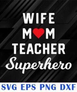 Wife Mom Teacher Superhero, Mother's Day Gift Idea, Love Mom, Gift For Mother,
