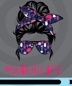 Wine Life, Mom Life, Messy Bun, Girl With Headband, Love Wine, Wine Sunglasses, Customizable Png