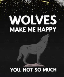 Wolves Make Me Happy You Not So Much, Wolf Gift, Wolves Lovers, Animal, Funny Wolves Lover Gifts Svg Eps Png Dxf