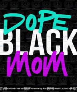 Womens Dope Black Mom, Black Mothers, Matter For Moms, Black Lives Matter, Customizable Layered Svg, Png, Dxf, Eps