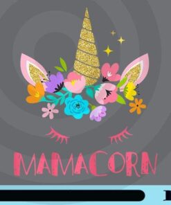 Womens Funny Mamacorn Unicorn Costume Mom Mother's Day, Cute Unicorn, Floral Head Unicorn, Customizable Png