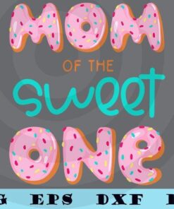 Womens Mom of Sweet One 1st First Birthday Matching Family Donut Customizable Layered Svg, Svg Eps Png Dxf