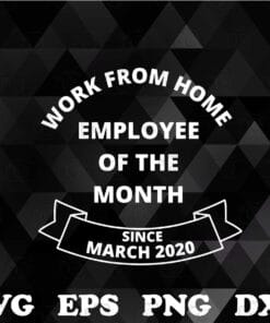 Work From Home Employee of The Month Since March 2020, Gifts For Employee, funny Remote Work, Layered SVG, DXF, PNG, EPS