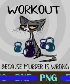 Workout Because Murder Is Wrong, Funny Gumpy Cat, Love Cat, Fitness, Cat Doing Gym, Love Gym, Png
