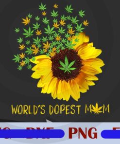 World's Dopest Mom Sunflower Weed Cannabis Funny, Dandelion Weed, Smoking Gift, World's Dopest Mom, Mother Day, Customizable Png