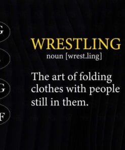 Wrestling Definition, The Art Of Folding Clothes With People Still In Them, Wrestler, Funny Quote, Layered SVG, DXF, PNG, EPS