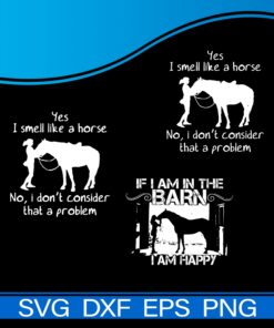 Yes I Smell Like A Horse , A Girl, Horse, Horse Girl, Gift For Horse Lover, Svg Eps Png Dxf
