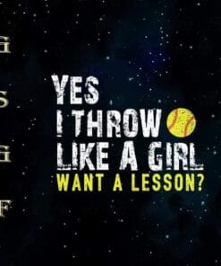 Yes I Throw Like a Girl, Want A Lesson, Softball, Gift For Girls, Softball For Women, Love Softball,Softball Lovers SVG PNG DXF, EPS, PDF