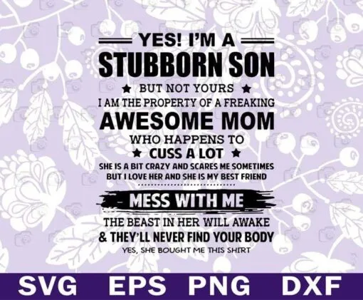 Yes I'm A Stubborn Son But Not Your, I Am The Property Of A Freaking Awesome Mom, Gift For Son, Love My Son, SVG PNG DXF, EPS, PDF