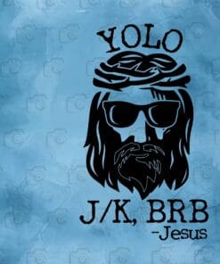 Yolo Humorous Saying, Cute Christian, Easter Day, Funny Jesus Easter, Funny Christian, Faith Jesus, Humor Faith Comedy, Yolo Jesus, Layered SVG, DXF, PNG, EPS