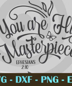 You are His Masterpiece EPHESIANS 2 10 Christian Jesus Church Faith Customizable Layered Svg, Svg Eps Png Dxf