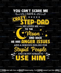 You Cant Scare Me I Have A Crazy Stepdad Svg, Father's Day Svg, Daddy Svg,Layered Svg, Svg Eps Png Dxf