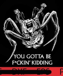 You Gotta Be Kidding, Halloween art, Happy 2021 Halloween, Halloween Theme, funny Halloween Gift, Customizable PNG