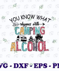You Know What Rhymes With Camping And Alcohol Wine Camper, Camping Lover, Wine Lovers, Love Drinking, Layered SVG, DXF, PNG, EPS