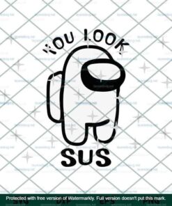 You Look Sus Svg, Among Us Inspired Svg, Funny Gamer Svg, Customizable Layered Svg, Svg Eps Png Dxf