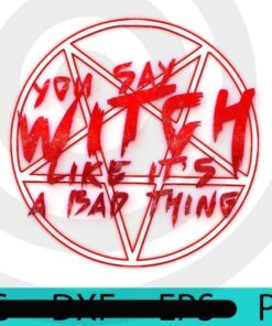 You say witch like it, Happy Halloween 2021, 2021 Halloween, Halloween, Halloween Theme, Scary Halloween Art, Scary Halloween Gift, Customizable PNG