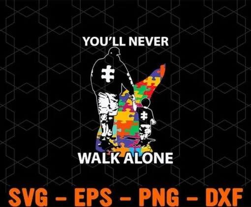 You'll Never Walk Alone, Puzzle Pieces, Autism Awareness, Go Together, Dad and Son, Son Gift, Puzzle Road, Gift For Boy Layered Svg, Svg Eps Png Dxf