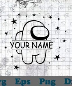 Your Name, Among Us, Among Us Character, Custom Name, Video Game, Meaningful Gift, Personalize Your Gift, SVG PNG DXF, EPS, PDF