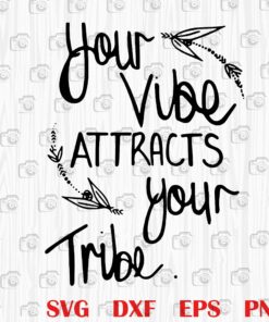 Your Vibe Attracts Your Tribe, Funny Quotes, Quotes about Life, Motivational Quotes, Life Quotes, Friendship Quotes, Layered SVG, DXF, PNG, EPS