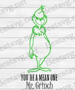 You're A Mean One Mr Grinch, Svg Eps Png Dxf