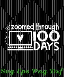 Zoomed Through 100 Days, Teacher, 100th Day of School, Kindergarten, Schooling, Gift For Student, Teacher Gift Layered Svg Eps Png Dxf